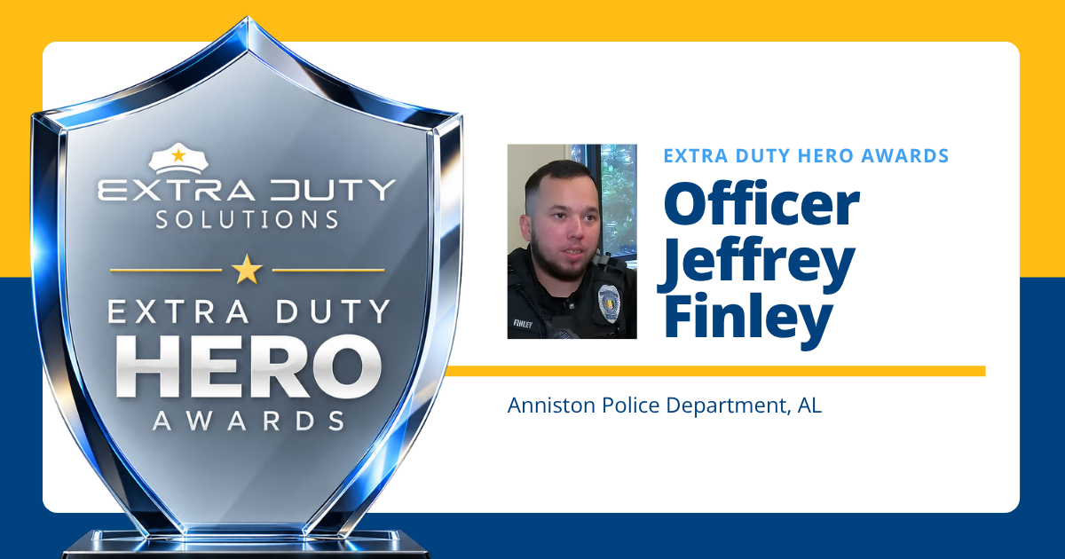 Extra Duty Hero Award - Officer Finely - Anniston PD AL